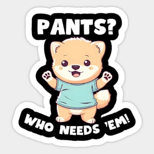 Pants Who Needs 'Em No Pants Day Sticker